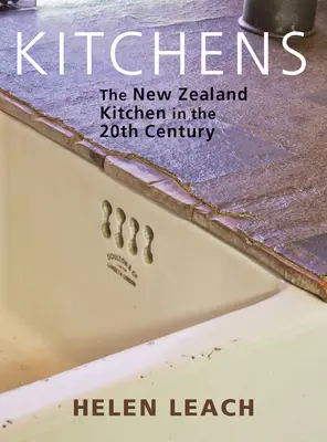 Küchen: Die neuseeländische Küche im 20. Jahrhundert - Kitchens: The New Zealand Kitchen in the 20th Century