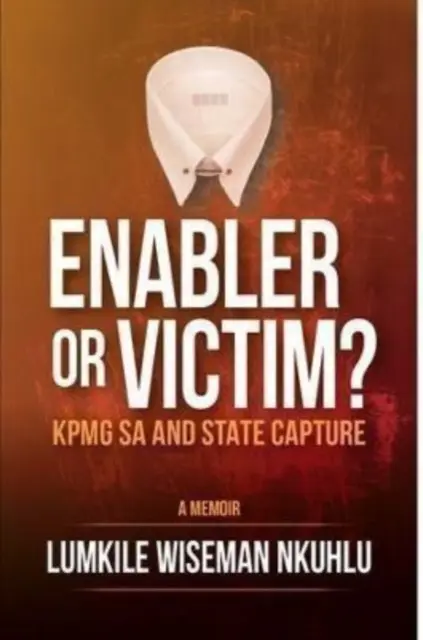 Ermöglicher oder Opfer KPMG SA und State Capture - Enabler or victim KPMG SA and State Capture