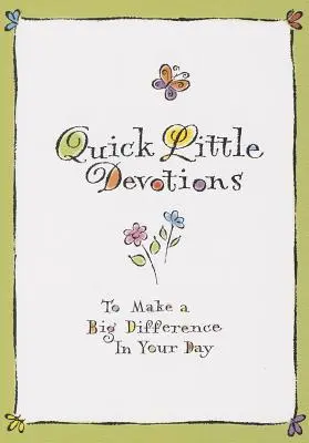 Schnelle kleine Andachten: Damit Ihr Tag einen großen Unterschied macht - Quick Little Devotions: To Make a Big Difference in Your Day