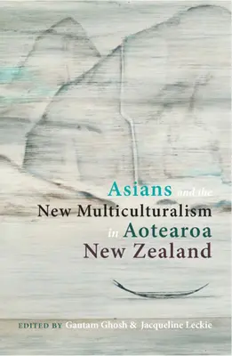 Asiaten und der neue Multikulturalismus in Aotearoa, Neuseeland - Asians and the New Multiculturalism in Aotearoa New Zealand