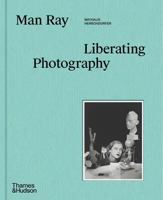 Man Ray: Befreiende Fotografie - Man Ray: Liberating Photography