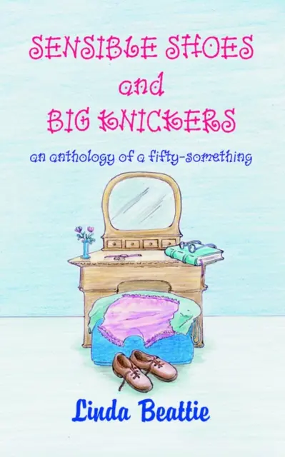 Vernünftige Schuhe und große Unterhosen - Sensible Shoes and Big Knickers