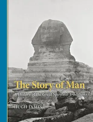 Die Geschichte des Menschen: Eine Geschichte der großen spirituellen Traditionen - The Story of Man: A History of the Great Spiritual Traditions