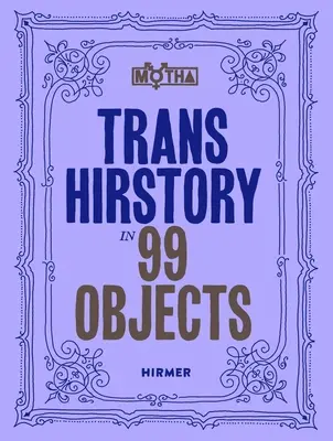 Trans Hirstory in 99 Objekten - Trans Hirstory in 99 Objects