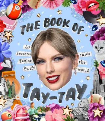 Das Buch von Taylor: 50 Gründe, warum Taylor Swift die Welt regiert - The Book of Taylor: 50 Reasons Taylor Swift Rules the World