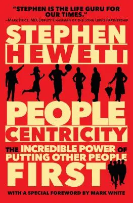 Menschenzentrierung: Die unglaubliche Kraft, andere Menschen in den Mittelpunkt zu stellen - People Centricity: The Incredible Power of Putting Other People First