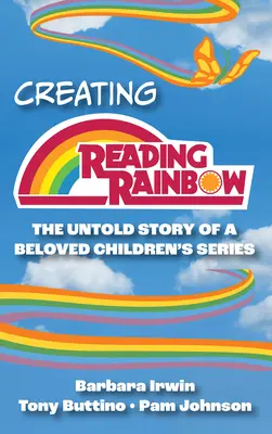 Die Entstehung von Reading Rainbow: Die unerzählte Geschichte einer beliebten Kinderserie - Creating Reading Rainbow: The Untold Story of a Beloved Children's Series