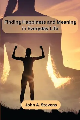 Glück und Sinn im täglichen Leben finden - Finding Happiness and Meaning in Everyday Life