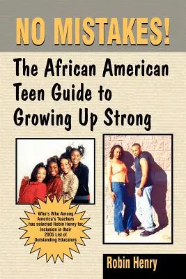 Keine Fehler: Der Leitfaden für afroamerikanische Teenager für ein starkes Erwachsenwerden - No Mistakes: The African American Teen Guide to Growing Up Strong