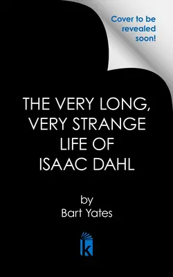 Das sehr lange, sehr seltsame Leben des Isaac Dahl - The Very Long, Very Strange Life of Isaac Dahl
