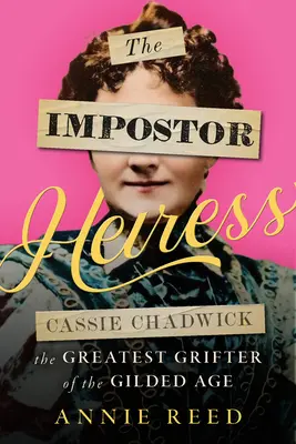 Die Hochstapler-Erbin: Cassie Chadwick, die größte Trickbetrügerin des goldenen Zeitalters - The Impostor Heiress: Cassie Chadwick, the Greatest Grifter of the Gilded Age