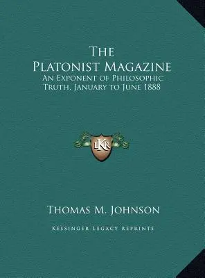 Die Zeitschrift Platonist: Ein Exponent der philosophischen Wahrheit, Januar bis Juni 1888 - The Platonist Magazine: An Exponent of Philosophic Truth, January to June 1888