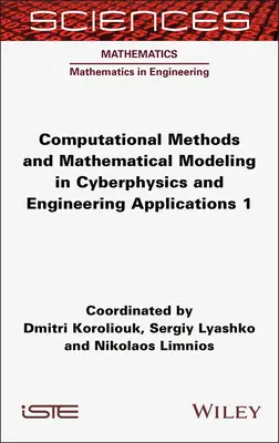 Computermethoden und mathematische Modellierung in der Cyberphysik und technischen Anwendungen 1 - Computational Methods and Mathematical Modeling in Cyberphysics and Engineering Applications 1