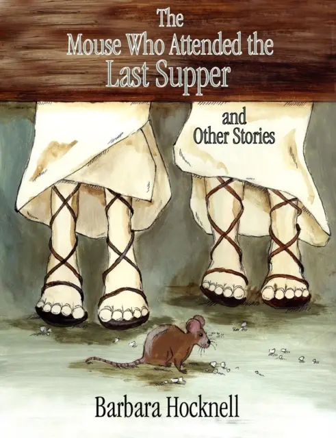 Die Maus, die beim letzten Abendmahl war, und andere Geschichten - Mouse Who Attended the Last Supper and Other Stories