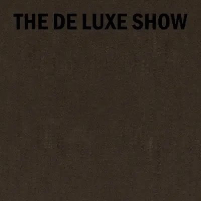 Die de Luxe Show - The de Luxe Show