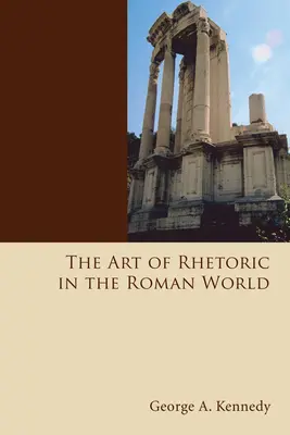 Die Kunst der Rhetorik in der römischen Welt - The Art of Rhetoric in the Roman World