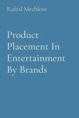 Produktplatzierung in der Unterhaltung durch Marken - Product Placement In Entertainment By Brands