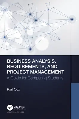 Geschäftsanalyse, Anforderungen und Projektmanagement: Ein Leitfaden für Informatikstudenten - Business Analysis, Requirements, and Project Management: A Guide for Computing Students