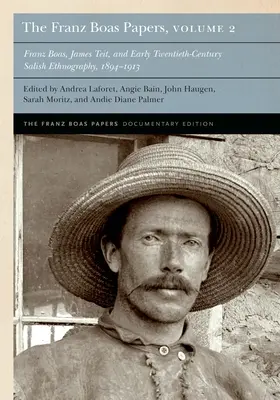 Die Franz Boas Papers, Band 2: Franz Boas, James Teit und die Salish-Ethnographie des frühen zwanzigsten Jahrhunderts - The Franz Boas Papers, Volume 2: Franz Boas, James Teit, and Early Twentieth-Century Salish Ethnography