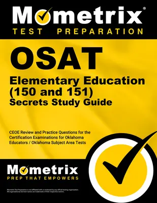 Osat Elementary Education (150 und 151) Secrets Study Guide: Ceoe Review und Praxisfragen für die Zertifizierungsprüfungen für Oklahoma Educat - Osat Elementary Education (150 and 151) Secrets Study Guide: Ceoe Review and Practice Questions for the Certification Examinations for Oklahoma Educat