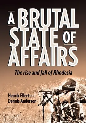 Ein brutaler Zustand der Dinge: Der Aufstieg und Fall von Rhodesien - A Brutal State of Affairs: The Rise and Fall of Rhodesia