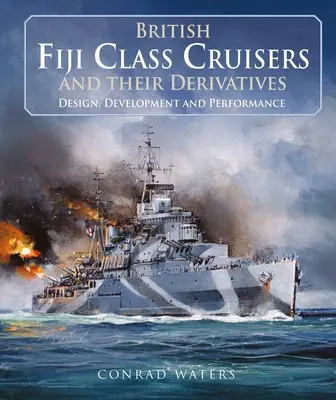 Britische Kreuzer der Fidschi-Klasse und ihre Derivate - British Fiji Class Cruisers and Their Derivatives