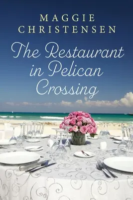 Das Restaurant in Pelican Crossing: Eine Romanze der zweiten Chance, die Ihr Herz berührt - The Restaurant in Pelican Crossing: A second chance romance to tug on your heartstrings