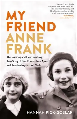 Meine Freundin Anne Frank: Die inspirierende und herzzerreißende wahre Geschichte von besten Freunden, die auseinandergerissen und gegen alle Widrigkeiten wieder zusammengeführt wurden - My Friend Anne Frank: The Inspiring and Heartbreaking True Story of Best Friends Torn Apart and Reunited Against All Odds