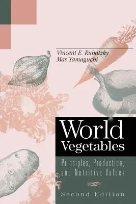 Weltgemüse: Prinzipien, Produktion und Nährwerte - World Vegetables: Principles, Production, and Nutritive Values