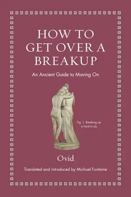 Wie man über eine Trennung hinwegkommt: Ein antiker Leitfaden zum Weitermachen - How to Get Over a Breakup: An Ancient Guide to Moving on