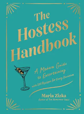 Das Handbuch für Gastgeberinnen: Ein moderner Leitfaden für die Bewirtung - The Hostess Handbook: A Modern Guide to Entertaining