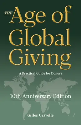 Das Zeitalter des globalen Gebens (10. Jubiläumsausgabe): Ein praktischer Leitfaden für Spender - The Age of Global Giving (10th Anniversary Edition): A Practical Guide for Donors