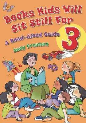 Bücher, bei denen Kinder 3 Jahre lang stillsitzen: Ein Leitfaden zum Vorlesen - Books Kids Will Sit Still for 3: A Read-Aloud Guide