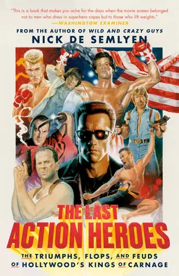 Die letzten Action-Helden: Triumphe, Flops und Fehden von Hollywoods Königen des Gemetzels - The Last Action Heroes: The Triumphs, Flops, and Feuds of Hollywood's Kings of Carnage