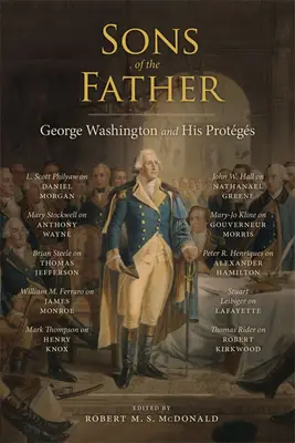 Söhne des Vaters: George Washington und seine Protokolle - Sons of the Father: George Washington and His Protgs