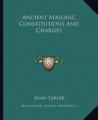 Alte Freimaurer-Konstitutionen und -Gebühren - Ancient Masonic Constitutions And Charges