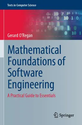 Mathematische Grundlagen der Softwaretechnik: Ein praktischer Leitfaden für das Wesentliche - Mathematical Foundations of Software Engineering: A Practical Guide to Essentials