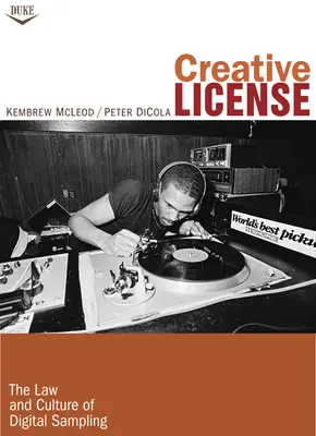 Creative License: Das Recht und die Kultur des digitalen Samplings - Creative License: The Law and Culture of Digital Sampling