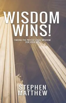 Weisheit siegt: Finde den Weg der göttlichen Weisheit für dein Leben - Wisdom Wins: Finding the path of godly wisdom for your life