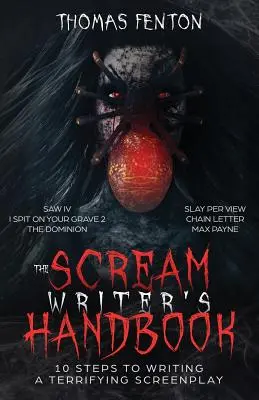 Das Handbuch für Schrei-Autoren: Wie man in 10 blutigen Schritten ein erschreckendes Drehbuch schreibt - The Scream Writer's Handbook: How to Write a Terrifying Screenplay in 10 Bloody Steps