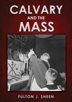 Kalvarienberg und die Messe: Großdruckausgabe - Calvary and the Mass: Large Print Edition