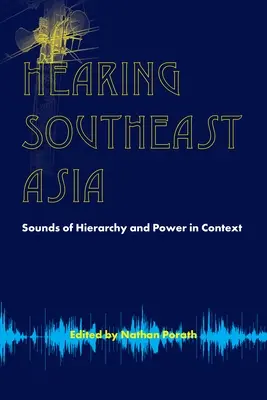 Südostasien hören: Klänge von Hierarchie und Macht im Kontext - Hearing Southeast Asia: Sounds of Hierarchy and Power in Context
