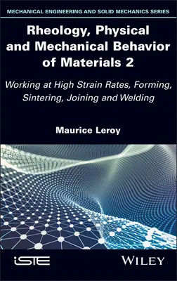 Rheologie, physikalisches und mechanisches Verhalten von Werkstoffen 2: Arbeiten bei hohen Dehnungsgeschwindigkeiten, Umformen, Sintern, Fügen und Schweißen - Rheology, Physical and Mechanical Behavior of Materials 2: Working at High Strain Rates, Forming, Sintering, Joining and Welding