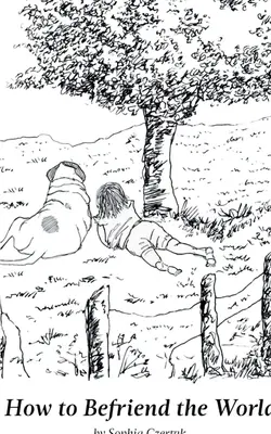 Wie man sich mit der Welt anfreundet - How to Befriend the World