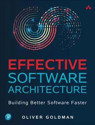 Effektive Software-Architektur: Schnellere Entwicklung besserer Software - Effective Software Architecture: Building Better Software Faster