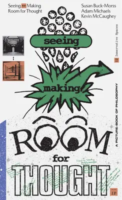 Sehen und Machen: Raum zum Nachdenken - Seeing Making: Room for Thought