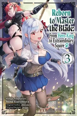 Wiedergeboren, um die Klinge zu meistern: Vom Heldenkönig zum außergewöhnlichen Knappen, Bd. 3 - Reborn to Master the Blade: From Hero-King to Extraordinary Squire, Vol. 3