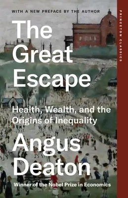Die große Flucht: Gesundheit, Reichtum und die Ursprünge der Ungleichheit - The Great Escape: Health, Wealth, and the Origins of Inequality