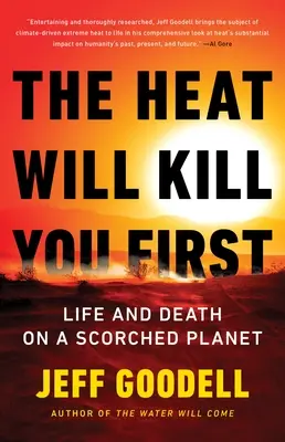 Die Hitze wird dich zuerst töten: Leben und Tod auf einem verbrannten Planeten - The Heat Will Kill You First: Life and Death on a Scorched Planet