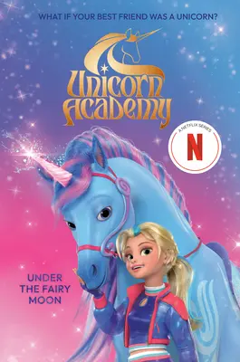 Einhorn-Akademie: Unter dem Feenmond - Unicorn Academy: Under the Fairy Moon